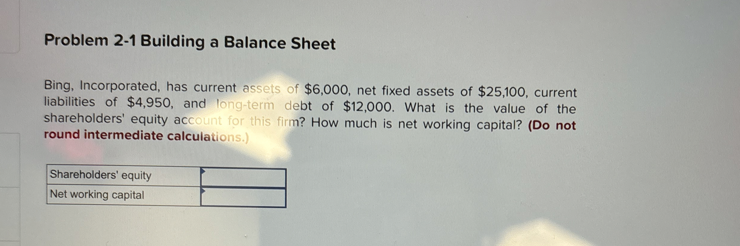  Problem 2-1 Building a Balance Sheet Bing, Incorporated, has current assets