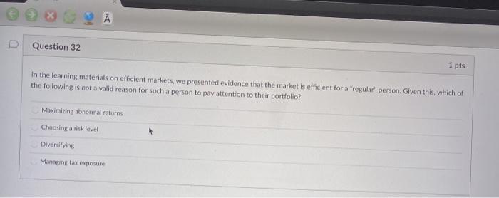  Question 32 1 pts In the learning materials on efficient markets,