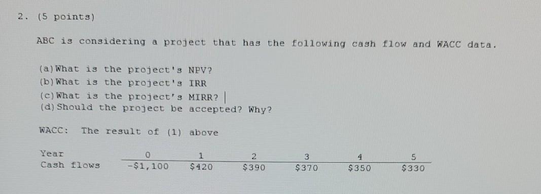  2. (5 points) ABC is considering a project that has the