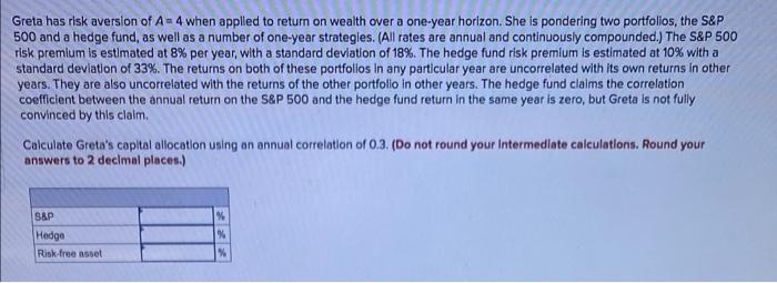  Greta has risk aversion of A = 4 when applied to