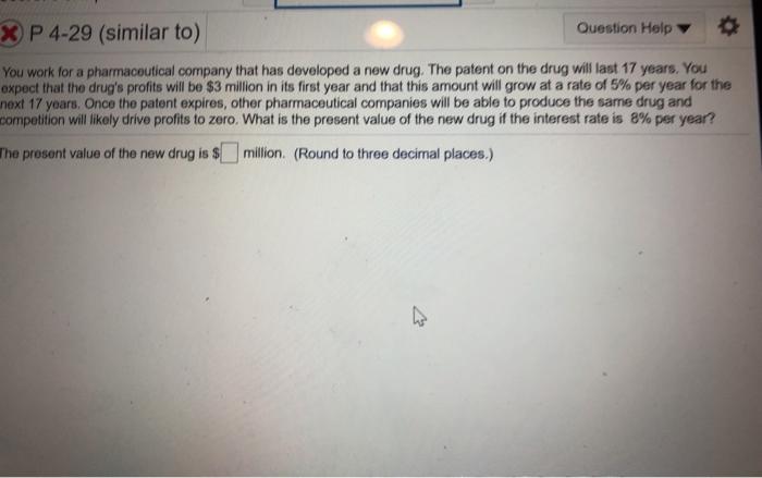  XP 4-29 (similar to) Question Help You work for a pharmaceutical
