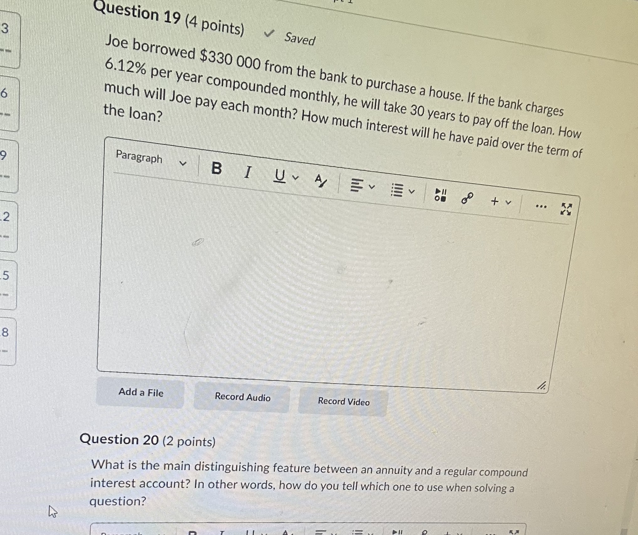 Question 19 (4 points) saved Joe borrowed $330000 from the bank