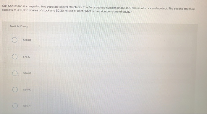  If Shores Inn is comparing two separate capital structures. The first