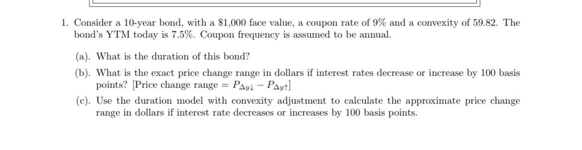  1. Consider a 10-year bond, with a $1,000 face value, a