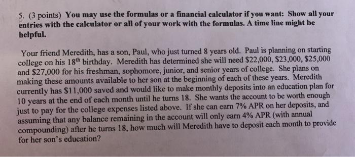  5. (3 points) You may use the formulas or a financial