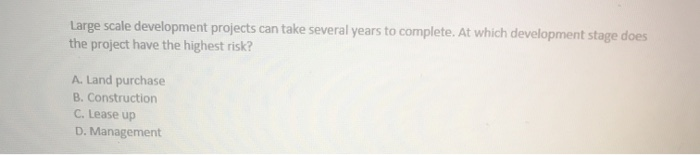  Large scale development projects can take several years to complete. At