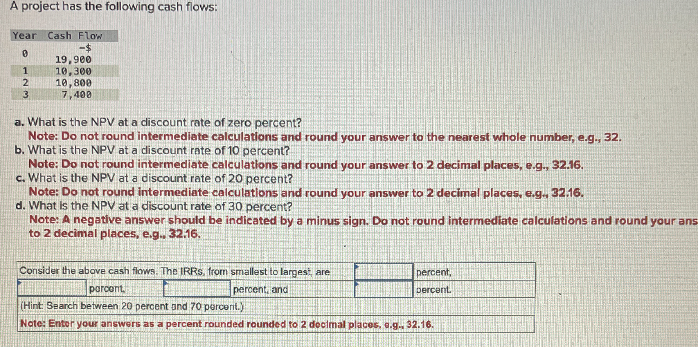 A project has the following cash flows: \table[[Year,Cash Flow],[0,-$ 