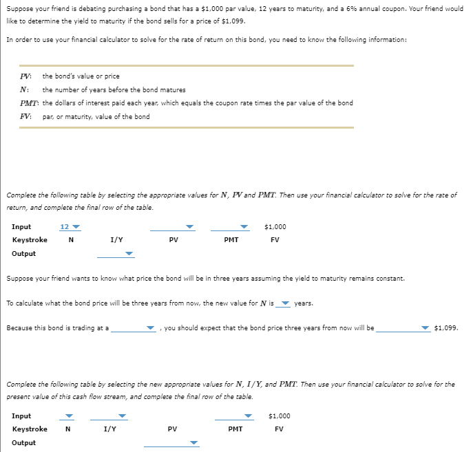 Suppose your friend is debating purchasing a bond that has a