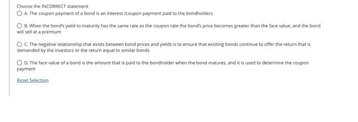  urgent: please help Choose the INCORRECT statement A. The coupon payment