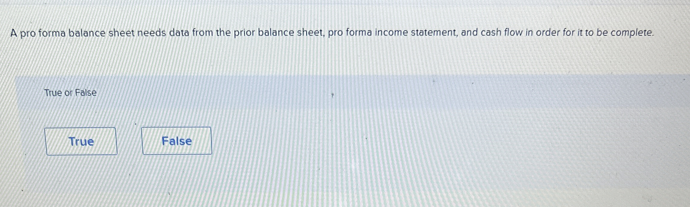 A pro forma balance sheet needs data from the prior balance
