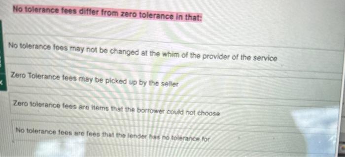  No tolerance fees differ from zero tolerance in that: No tolerance