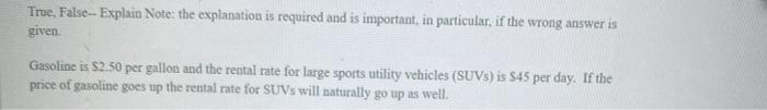  True False-- Explain Note: the explanation is required and is important,