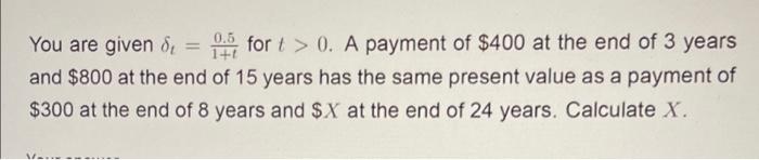  0.5 You are given & for t > 0. A payment