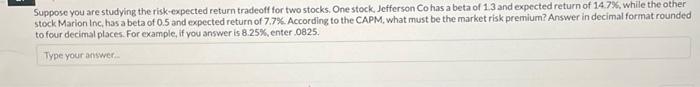  Suppose you are studying the risk-expected return tradeoff for two stocks.