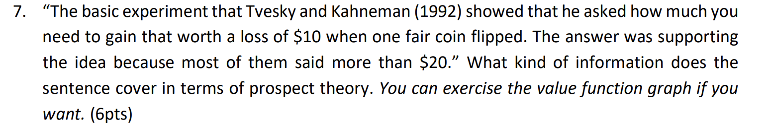  7. The basic experiment that Tvesky and Kahneman (1992) showed that