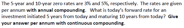 Please show all work. The 5-year and 10-year zero rates are 3%