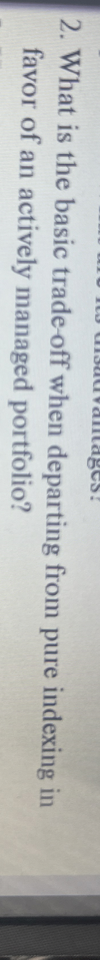  What is the basic trade-off when departing from pure indexing in