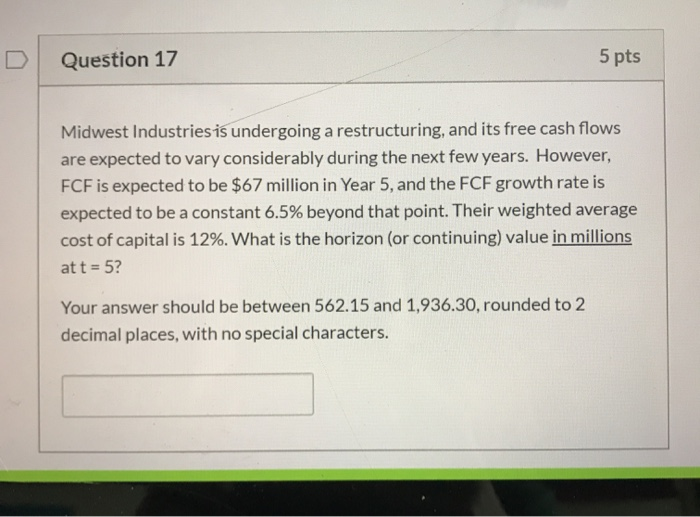  Question 17 5 pts Midwest Industries is undergoing a restructuring, and