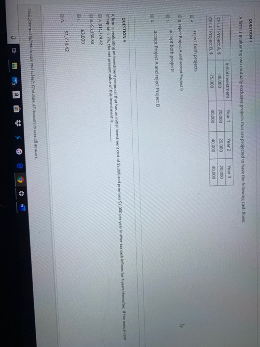  QUESTION 3 A firm is evaluating two mutually exclusive projects that