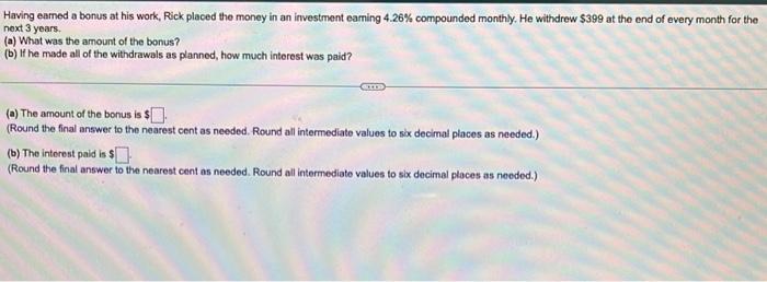  Having eamed a bonus at his work, Rick placed the money