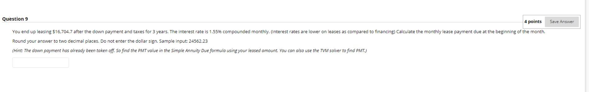  Question 9 4 points Save Answer You end up leasing $16,704.7