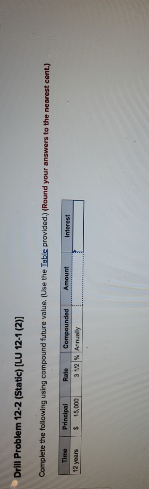  Drill Problem 12-2 (Static) (LU 12-1 (2)] Complete the following using
