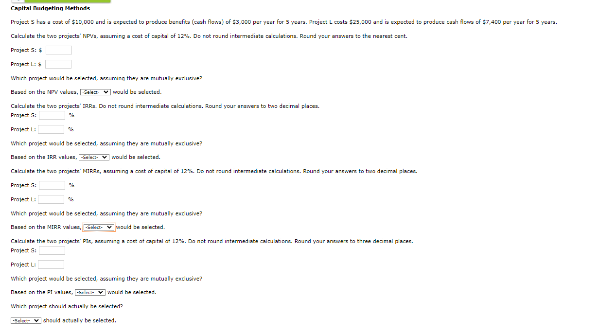 Capital Budgeting Methods Calculate the two projects' NPVs, assuming a cost