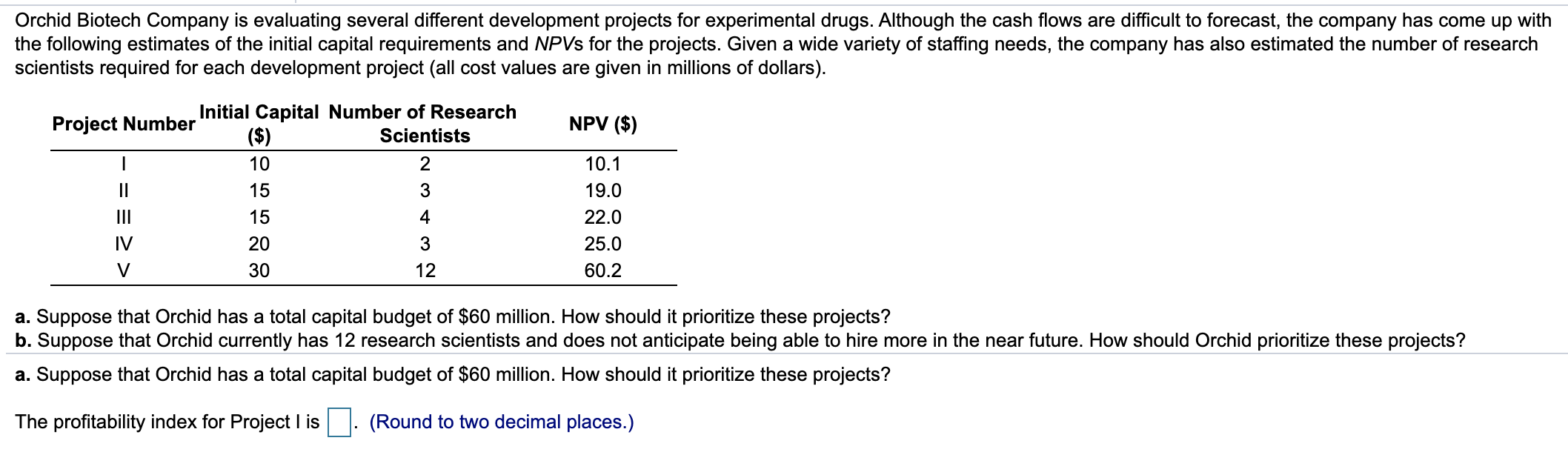  Orchid Biotech Company is evaluating several different development projects for experimental