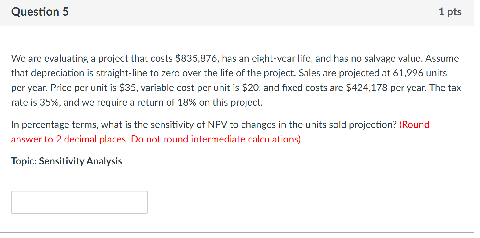Question 5 1 pts We are evaluating a project that costs