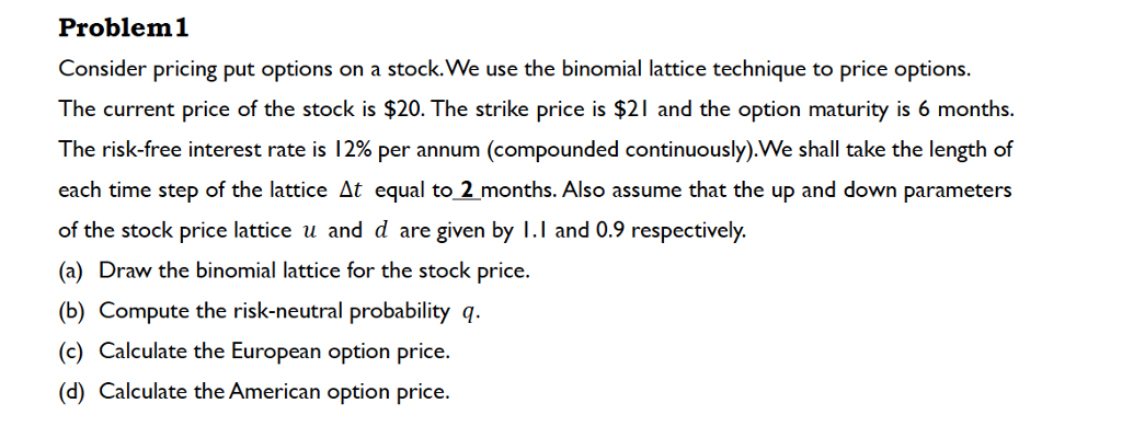 Problem1 Consider pricing put options on a stock.We use the binomial