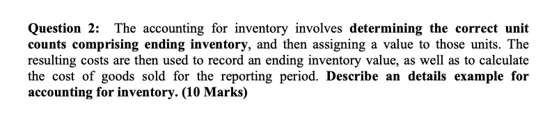  Question 2: The accounting for inventory involves determining the correct unit