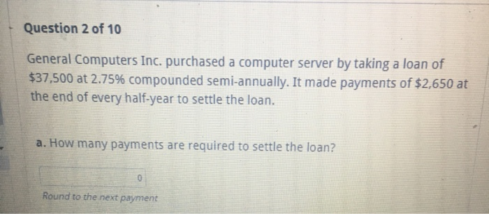  Question 2 of 10 General Computers Inc. purchased a computer server