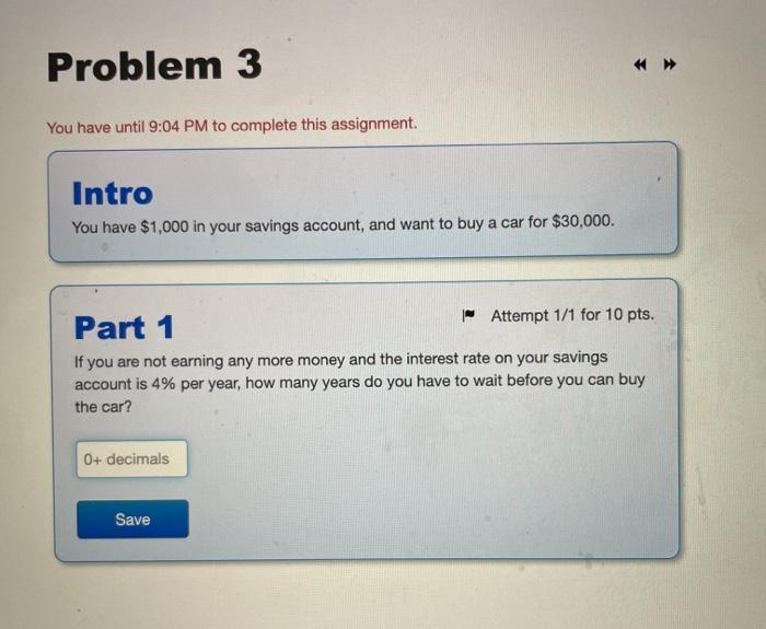  Problem 3 You have until 9:04 PM to complete this assignment.