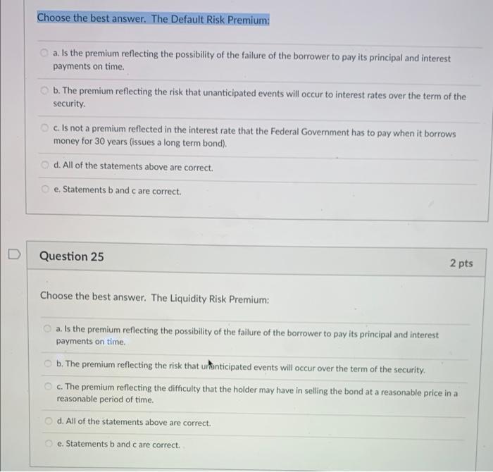  Choose the best answer. The Default Risk Premium: a. Is the