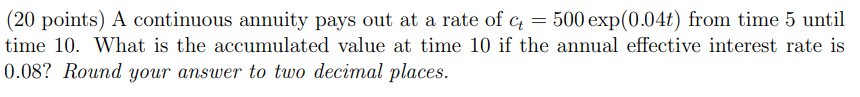 (20 points) A continuous annuity pays out at a rate of