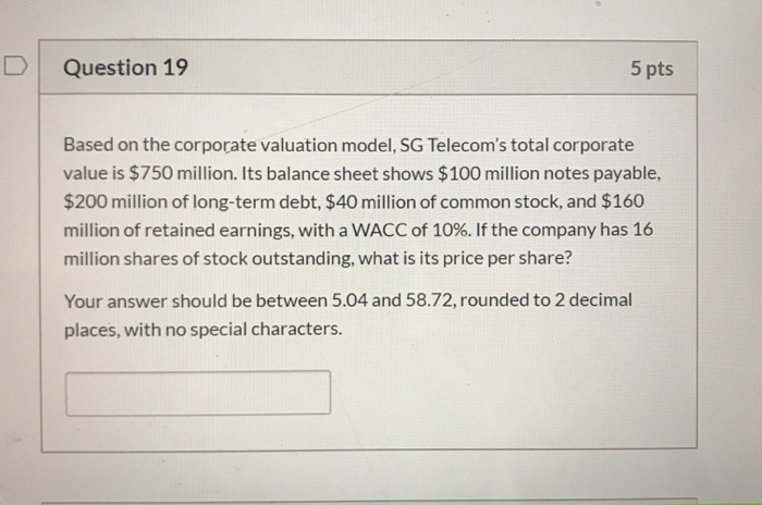  Question 19 5 pts Based on the corporate valuation model, SG