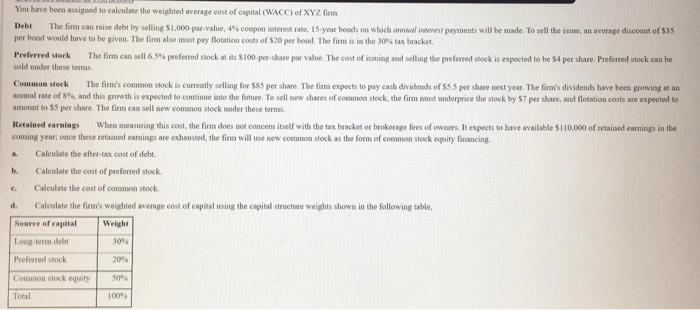  You have been assigned to calculate the weighted average cost of