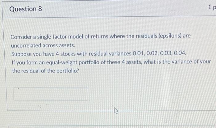  Question 8 1 p 1 Consider a single factor model of