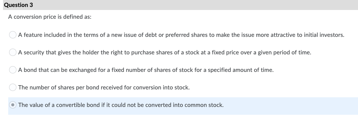  A conversion price is defined as: A feature included in the
