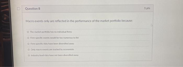  D Question 8 1 pts Macro events only are reflected in
