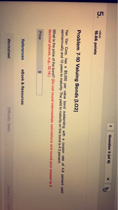  Question 5 (of 6) 5. 16,66 points value: Problem 7-10 Valuing