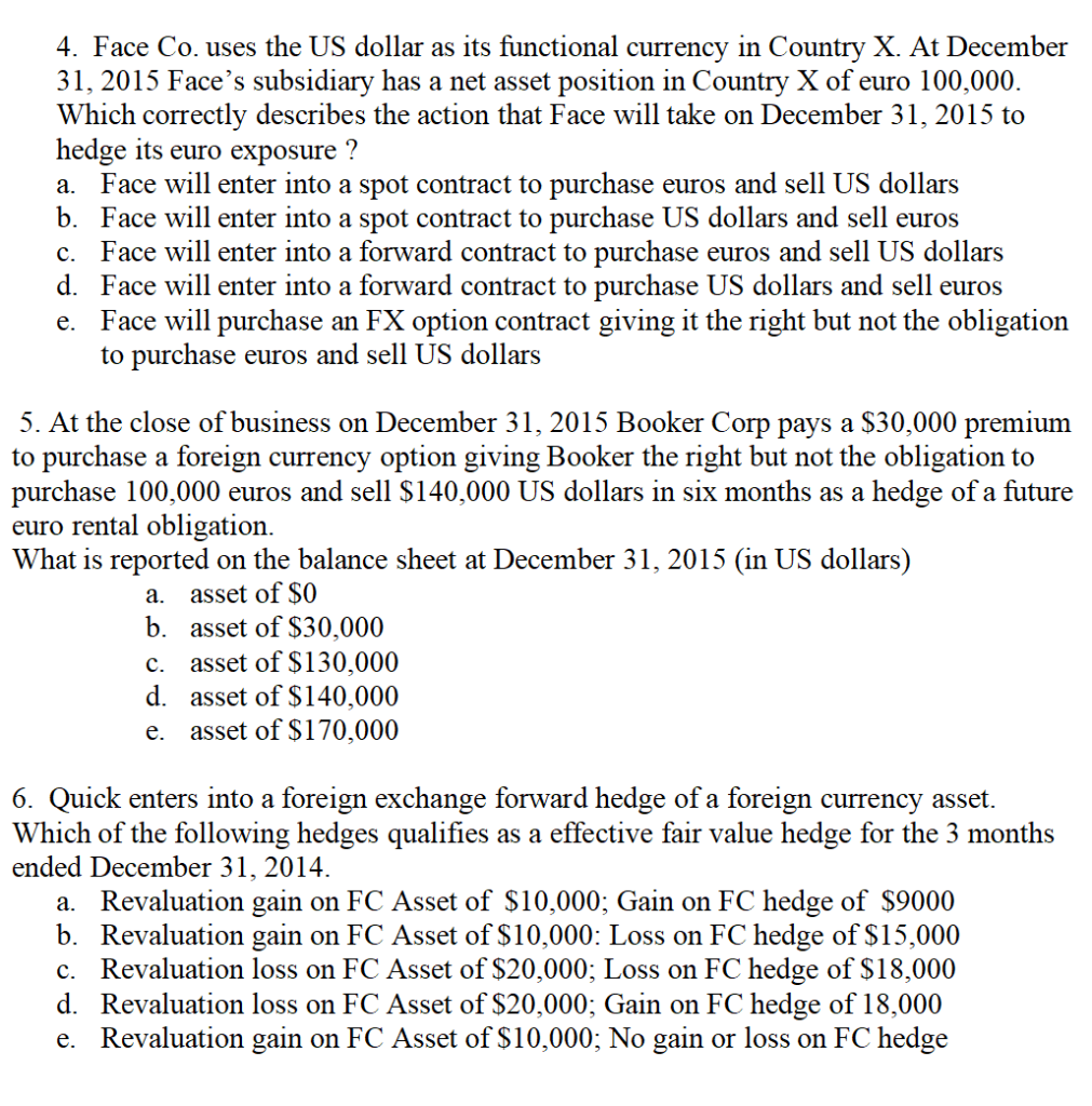  4. Face Co. uses the US dollar as its functional currency