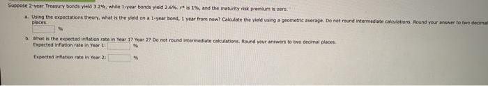  Suppose 2-year Treasury bonds yield 3.2%, while 1-year bonds yield 2.6%