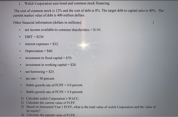 me the formulas in excel 1. Welch Corporation uses bond and common