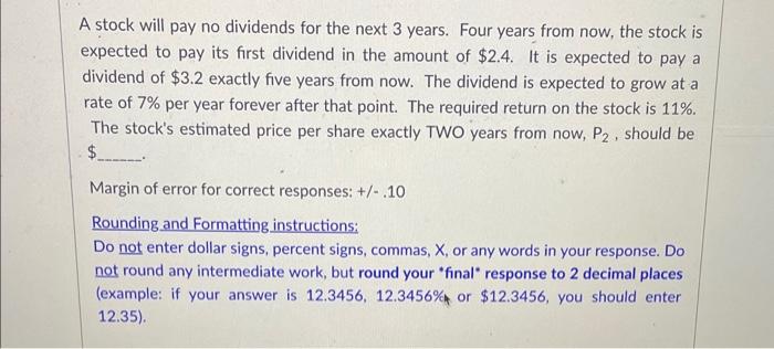 A stock will pay no dividends for the next 3 years.