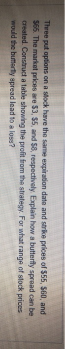 please help! Three put options on a stock have the same expiration