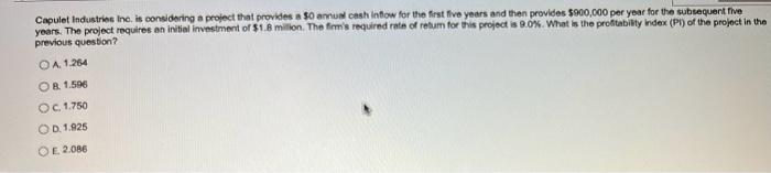  Capulet Industries Inc. is considering a project that provides a $0