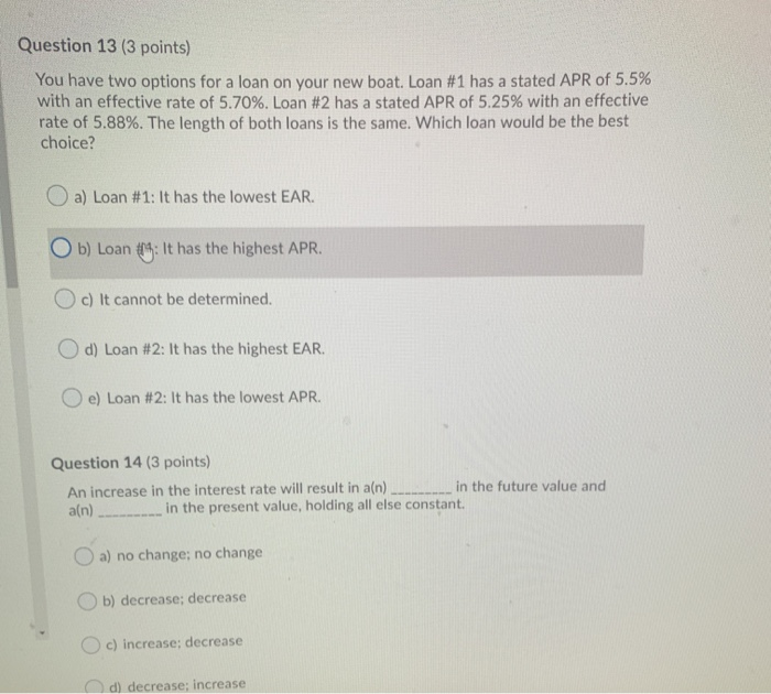  Question 13 (3 points) You have two options for a loan