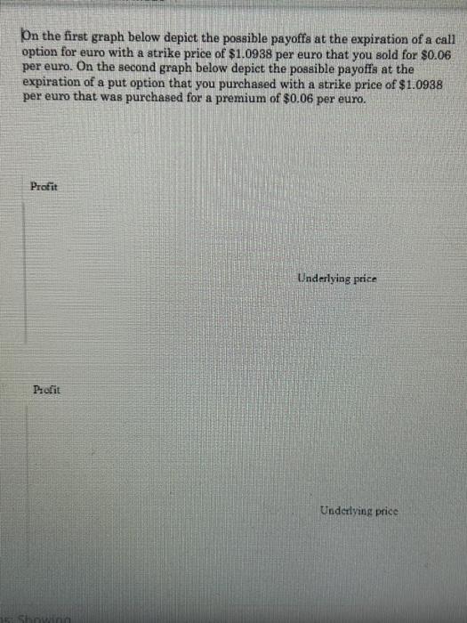  On the first graph below depict the possible payoffs at the