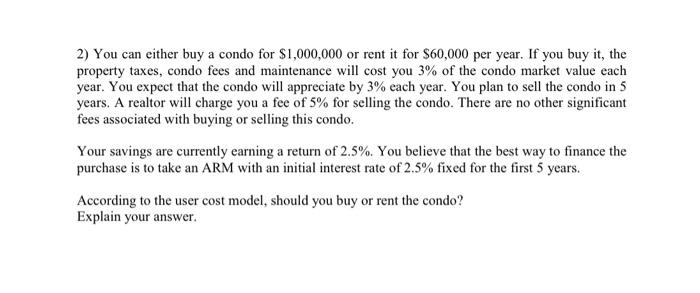 can either buy a condo for $1,000,000 or tent it for $60,000